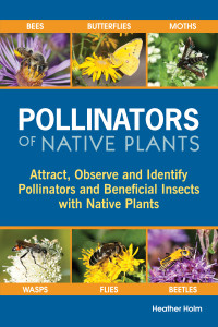 Pollinators of Native Plants book by Heather Holm